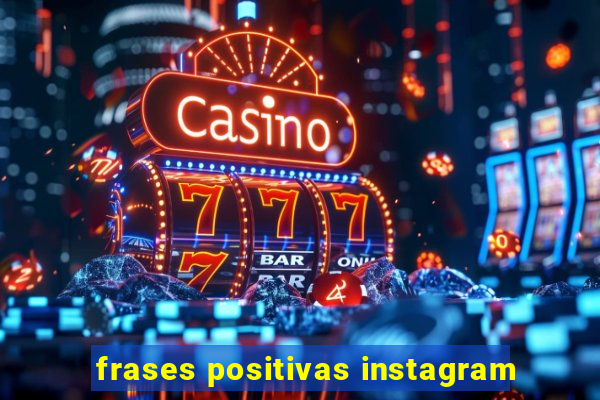 frases positivas instagram